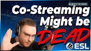 Did ESL kill Co-Streaming for CounterStrike?