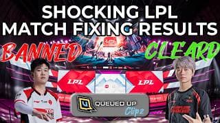 LPL Match Fixing Results Are Out And You Won't Believe The Verdict! | Queued Up